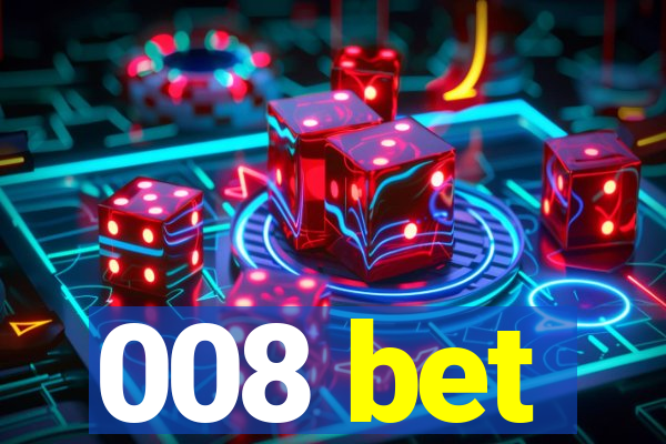 008 bet